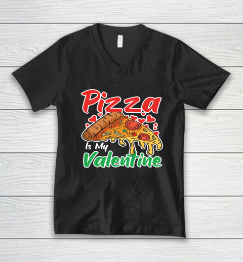 Funny Valentines Day Shirt Pizza Is My Valentine V-Neck T-Shirt