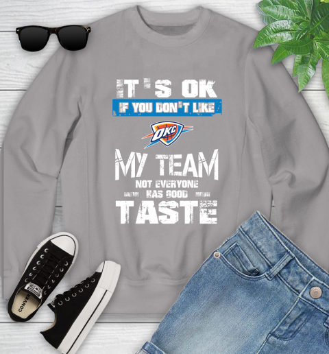 Oklahoma City Thunder NBA Basketball It's Ok If You Don't Like My Team Not Everyone Has Good Taste Youth Sweatshirt 3
