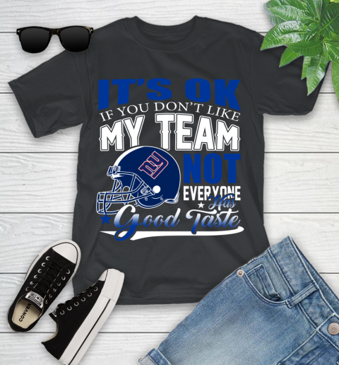 New York Giants NFL Football You Don't Like My Team Not Everyone Has Good Taste Youth T-Shirt