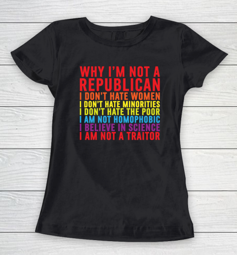 Why I'm Not A Republican I Don't Hate Women Women's T-Shirt