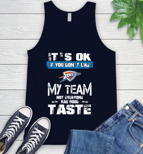 Oklahoma City Thunder NBA Basketball It's Ok If You Don't Like My Team Not Everyone Has Good Taste Tank Top 2