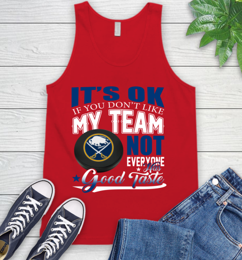 Buffalo Sabres NHL Hockey You Don't Like My Team Not Everyone Has Good Taste Tank Top 5