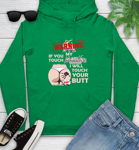 Miami Marlins MLB Baseball Warning If You Touch My Team I Will Touch My Butt Youth Hoodie 9