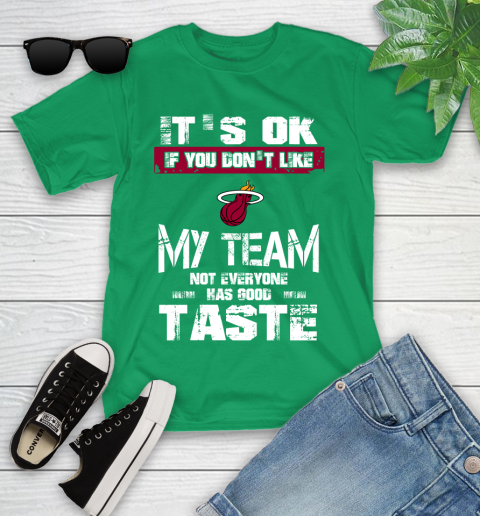 Miami Heat NBA Basketball It's Ok If You Don't Like My Team Not Everyone Has Good Taste Youth T-Shirt 8
