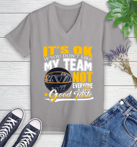 NBA It's Ok If You Don't Like My Team Utah Jazz Not Everyone Has Good Taste Basketball Women's V-Neck T-Shirt 4