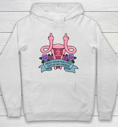 Middle Finger Uterus  Keep Your Politics Out Of My Uterus Hoodie