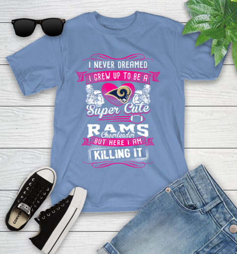 St. Louis Rams NFL Football I Never Dreamed I Grew Up To Be A Super Cute Cheerleader Youth T-Shirt 15