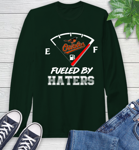 Baltimore Orioles MLB Baseball Fueled By Haters Sports Long Sleeve T-Shirt 7