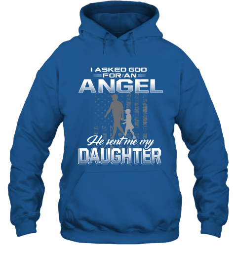 I Asked God For Angel He Sent Me My Daughter Hoodie