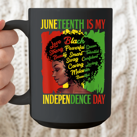 Juneteenth Is My Independence Day Black Women Ceramic Mug 15oz