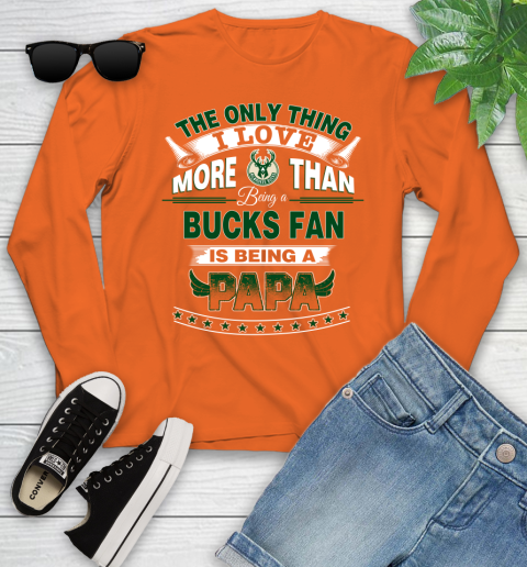 NBA The Only Thing I Love More Than Being A Milwaukee Bucks Fan Is Being A Papa Basketball Youth Long Sleeve 3
