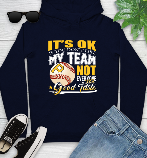Pittsburgh Pirates MLB Baseball You Don't Like My Team Not Everyone Has Good Taste Youth Hoodie 3