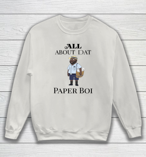 Paper Boi Shirt  All About My Man Dat Sweatshirt 8