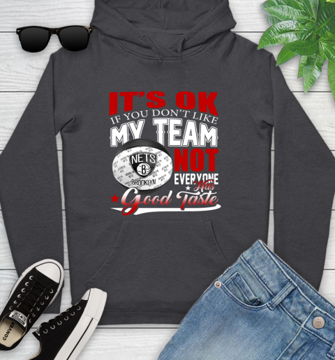 NBA It's Ok If You Don't Like My Team Brooklyn Nets Not Everyone Has Good Taste Basketball Youth Hoodie 8