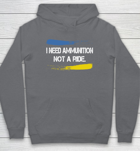 I Need Ammunition Not A Ride Shirt  Ukraine Hoodie 3