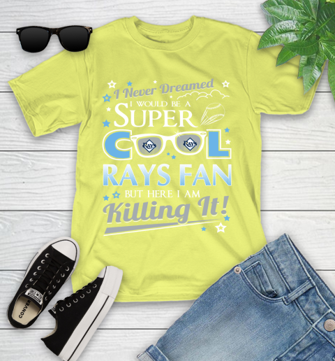 Tampa Bay Rays MLB Baseball I Never Dreamed I Would Be Super Cool Fan Youth T-Shirt 10