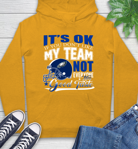 Philadelphia Eagles NFL Football You Don't Like My Team Not Everyone Has Good Taste Hoodie 2