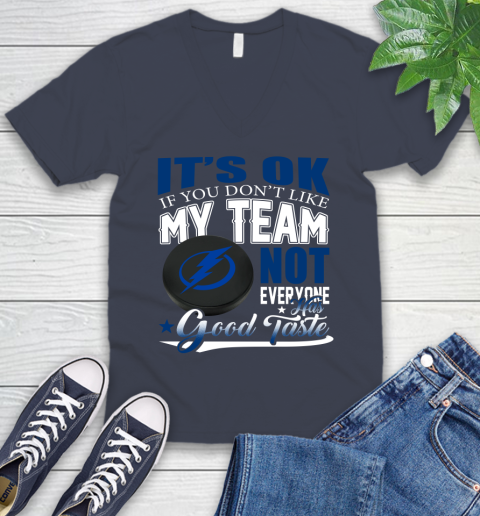Tampa Bay Lightning NHL Hockey You Don't Like My Team Not Everyone Has Good Taste V-Neck T-Shirt 8