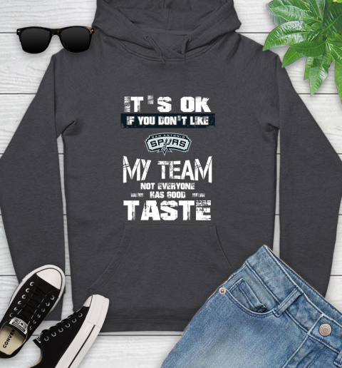 San Antonio Spurs NBA Basketball It's Ok If You Don't Like My Team Not Everyone Has Good Taste Youth Hoodie - Image 9