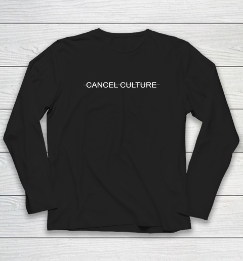 Cancel Culture Long Sleeve T-Shirt 8
