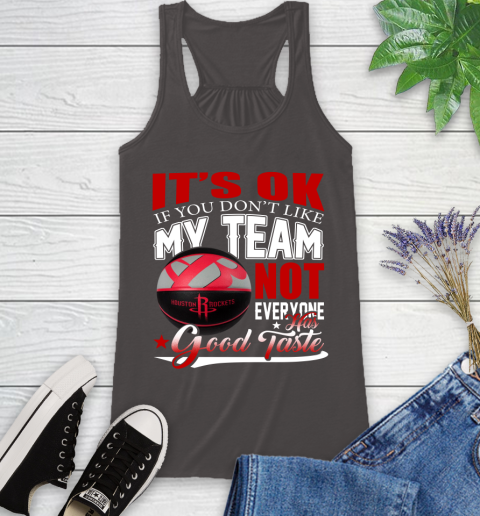 NBA It's Ok If You Don't Like My Team Houston Rockets Not Everyone Has Good Taste Basketball Racerback Tank 11