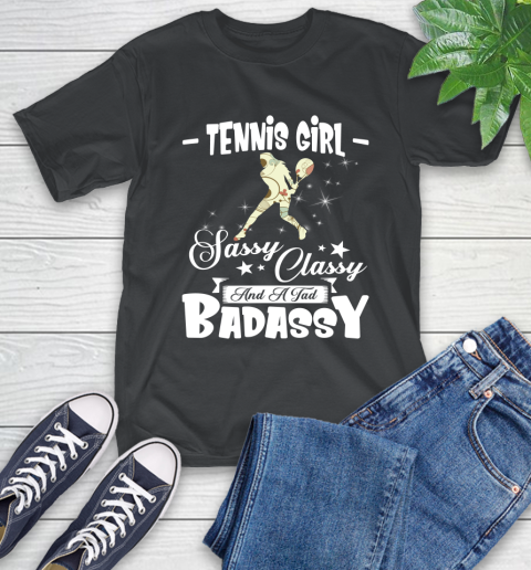 Tennis Girl Sassy Classy And A Tad Badassy T-Shirt