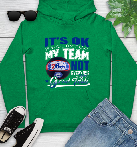 NBA It's Ok If You Don't Like My Team Philadelphia 76ers Not Everyone Has Good Taste Basketball Youth Hoodie 9