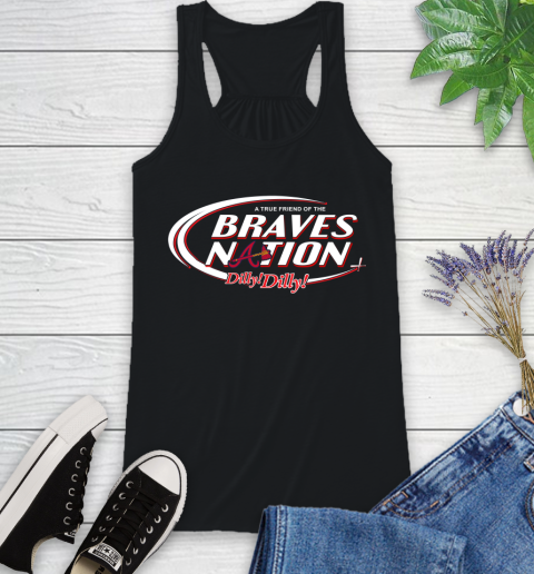 MLB A True Friend Of The Atlanta Braves Dilly Dilly Baseball Sports Racerback Tank