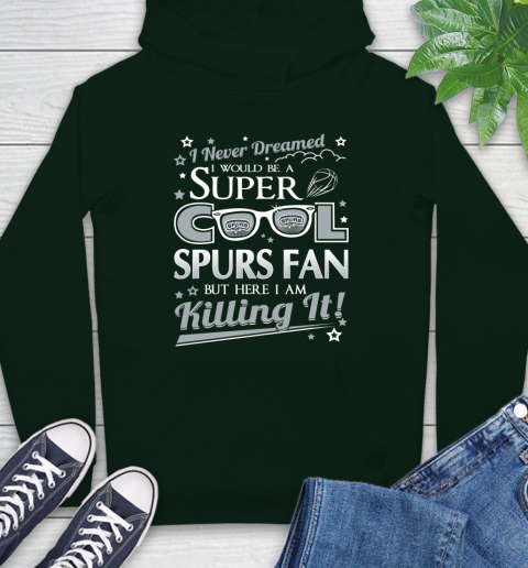 San Antonio Spurs NBA Basketball I Never Dreamed I Would Be Super Cool Fan Hoodie 12