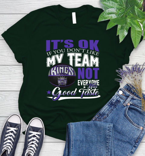NBA It's Ok If You Don't Like My Team Sacramento Kings Not Everyone Has Good Taste Basketball Women's T-Shirt 6