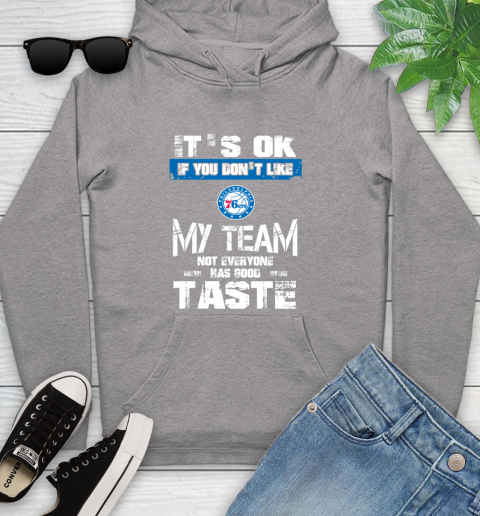 Philadelphia 76ers NBA Basketball It's Ok If You Don't Like My Team Not Everyone Has Good Taste Youth Hoodie 6