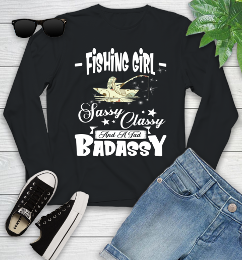 Fishing Girl Sassy Classy And A Tad Badassy Youth Long Sleeve