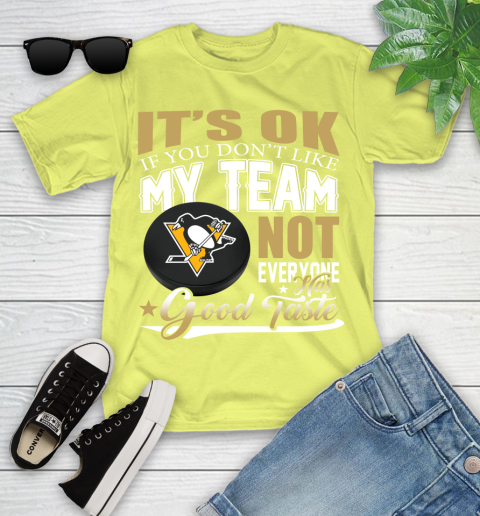 Pittsburgh Penguins NHL Hockey You Don't Like My Team Not Everyone Has Good Taste Youth T-Shirt 10