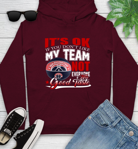 NBA It's Ok If You Don't Like My Team Washington Wizards Not Everyone Has Good Taste Basketball Youth Hoodie 7