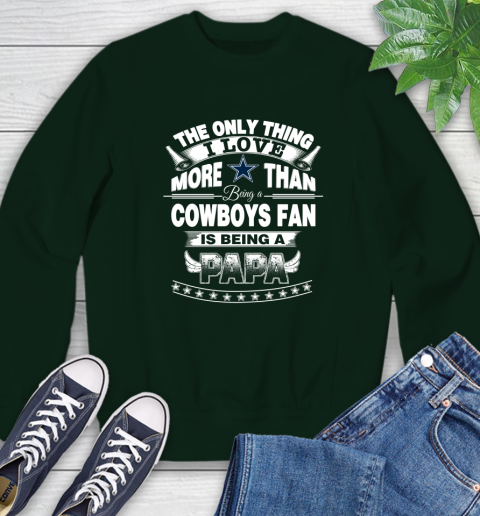 NFL The Only Thing I Love More Than Being A Dallas Cowboys Fan Is Being A Papa Football Sweatshirt 12
