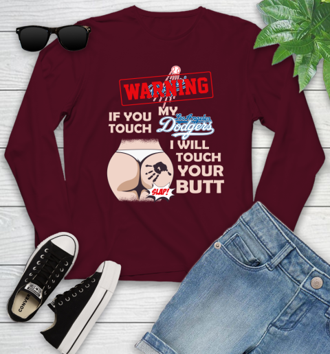 Los Angeles Dodgers MLB Baseball Warning If You Touch My Team I Will Touch My Butt Youth Long Sleeve 6