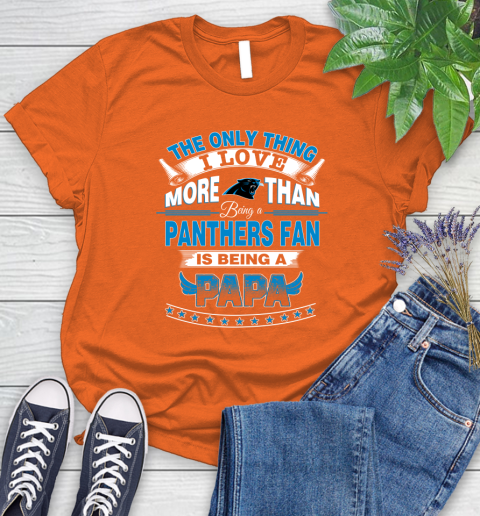 NFL The Only Thing I Love More Than Being A Carolina Panthers Fan Is Being A Papa Football Women's T-Shirt 3