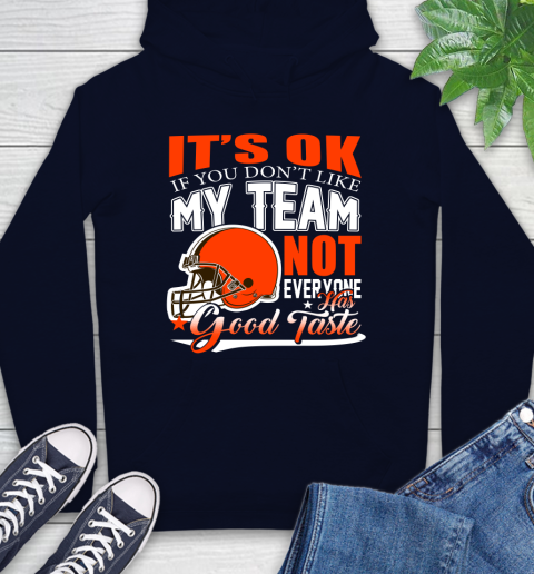 Cleveland Browns NFL Football You Don't Like My Team Not Everyone Has Good Taste Hoodie 3