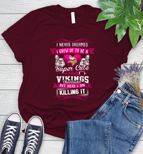 Minnesota Vikings NFL Football I Never Dreamed I Grew Up To Be A Super Cute Cheerleader Women's T-Shirt 7