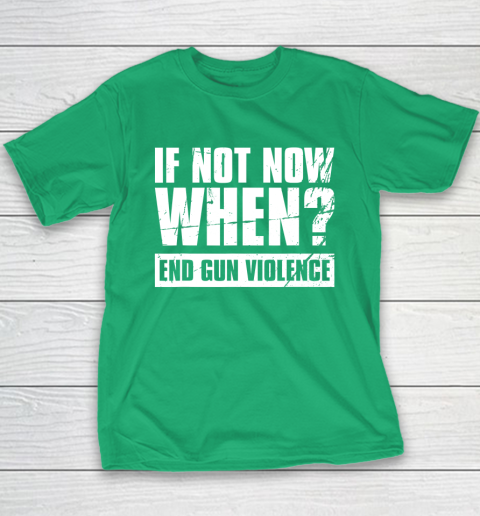 End Gun Violence Shirt Wear Orange Anti Gun If Not Now When Youth T-Shirt 5
