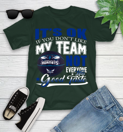 NBA It's Ok If You Don't Like My Team Charlotte Hornets Not Everyone Has Good Taste Basketball Youth T-Shirt 5
