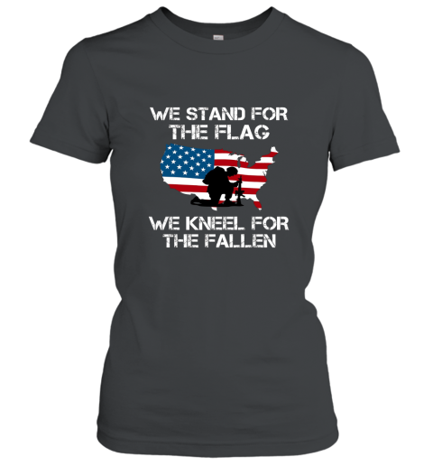 We Stand For The Flag T Shirt We Kneel For the Fallen Women T-Shirt