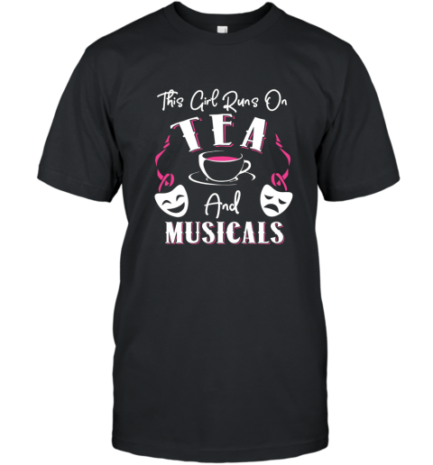 This Girl Runs on Tea and Musicals Broadway Fan T shirt T-Shirt