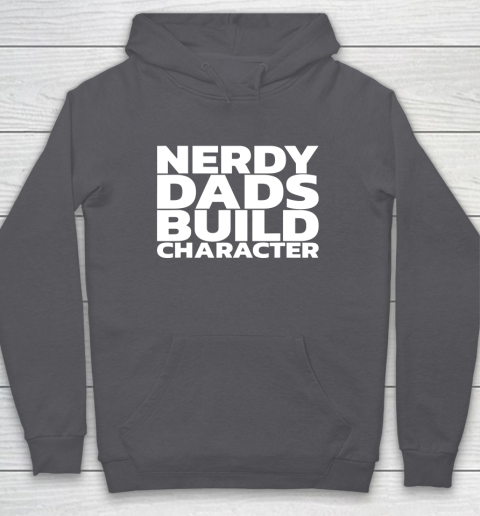 Nerdy Dads Build Character Hoodie 12