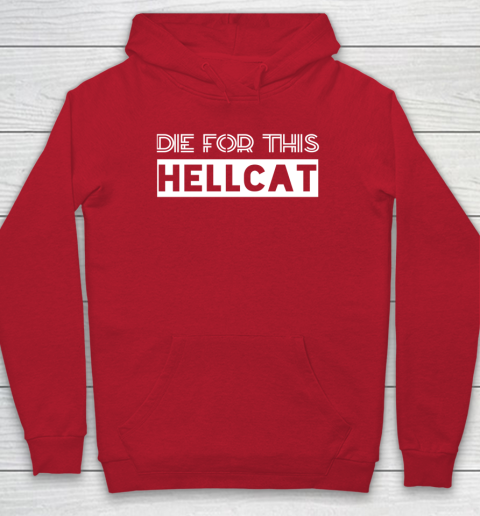 Die For This Hellcat Hoodie Tee For Sports