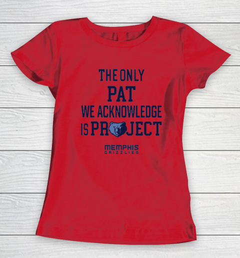 The Only Pat We Acknowledge Is Project Memphis Grizzlies Women's T-Shirt 6