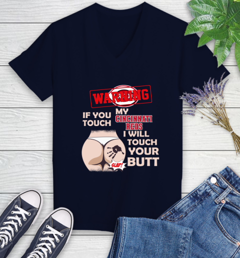 Cincinnati Reds MLB Baseball Warning If You Touch My Team I Will Touch My Butt Women's V-Neck T-Shirt 2