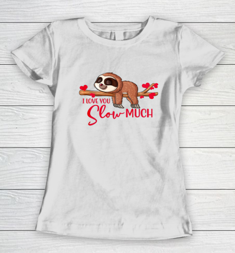 Valentine Sloth I Love You Slow Much Cute Valentine Women's T-Shirt