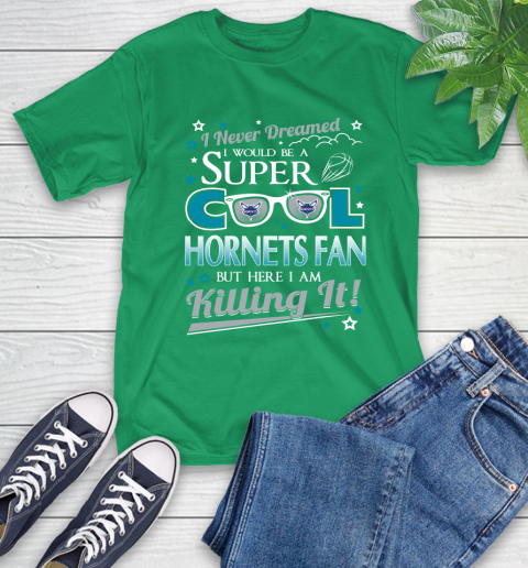 Charlotte Hornets NBA Basketball I Never Dreamed I Would Be Super Cool Fan T-Shirt 7