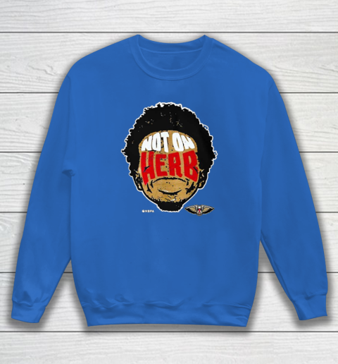 Not On Herb Funny Sweatshirt 5